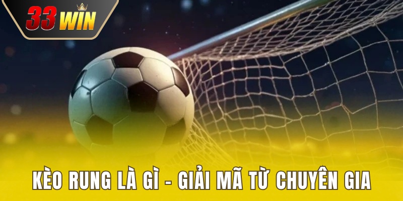 Kèo Rung Là Gì? Giải Mã Toàn Diện Từ Các Chuyên Gia
